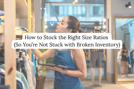 How to Stock the Right Size Ratios (So You’re Not Stuck with Broken Inventory)